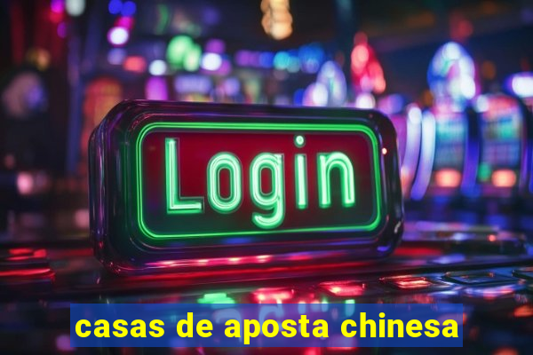 casas de aposta chinesa